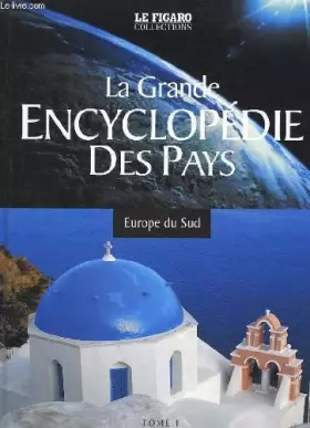 Couverture du produit · La grande encyclopédie des pays. tome 1 : europe du sud.