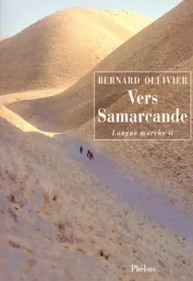 Couverture du produit · La longue marche : de la Méditerranée jusqu'en Chine par la route de la soie, tome 2 : Vers Samarcande