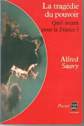 Couverture du produit · La tragédie du pouvoir: Quel avenir pour la France?
