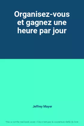 Couverture du produit · Organisez-vous et gagnez une heure par jour
