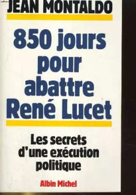 Couverture du produit · 850 jours pour abattre René Lucet. Les secrets d'une exécution politique