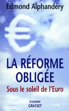 Couverture du produit · La réforme obligée. Sous le soleil de l'euro