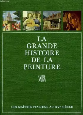 Couverture du produit · La grande histoire de la peinture, vol. 3, les maitres italiens au xve siecle (1420-1500)