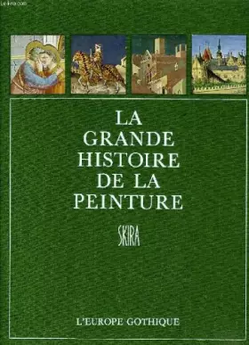 Couverture du produit · La grande histoire de la peinture, vol. 1, l'europe gothique (1280-1430)