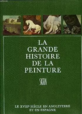 Couverture du produit · La grande histoire de la peinture, vol. 12, le xviiie siecle en angleterre et en espagne, 1730-1825