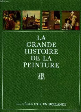 Couverture du produit · La grande histoire de la peinture, vol. 10, le siecle d'or en hollande (1640-1770)