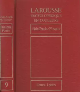 Couverture du produit · Larousse Encyclopédique en couleurs - Volume 9 - de Fair-Trade à Fusette