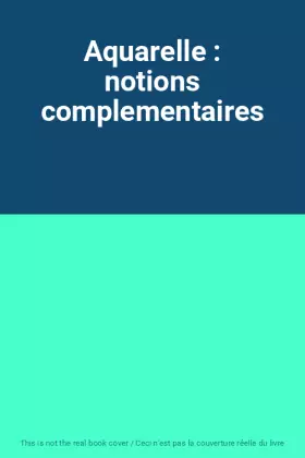 Couverture du produit · Aquarelle : notions complementaires