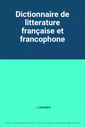 Couverture du produit · Dictionnaire de litterature française et francophone