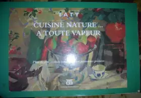 Couverture du produit · Cuisine Nature... a toute vapeur