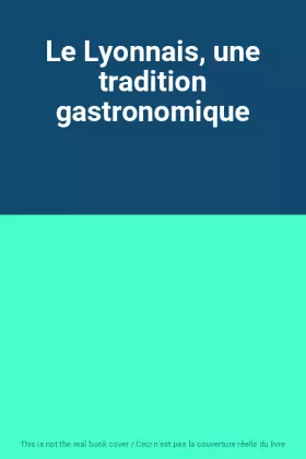 Couverture du produit · Le Lyonnais, une tradition gastronomique