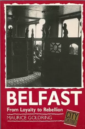 Couverture du produit · Belfast: From loyalty to rebellion (City cultures)