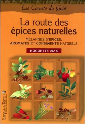Couverture du produit · La route des épices : Aromates, condiments et mélanges d'épices naturels