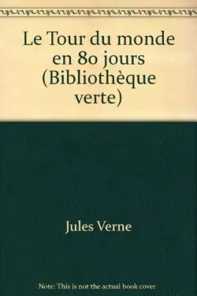 Couverture du produit · Le Tour du monde en 80 jours (Bibliothèque verte)
