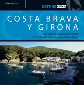 Couverture du produit · Costa Brava y Girona: Un pequeño paraíso repleto de estampas únicas y sorprendentes. (Destino)