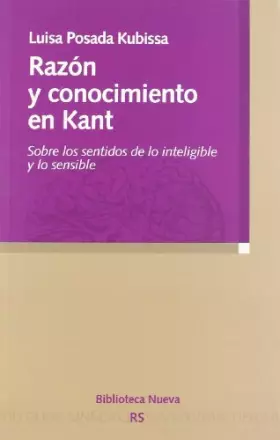 Couverture du produit · Razón y conocimiento en Kant: Sobre los sentidos de lo inteligible y lo sensible (RAZON Y SOCIEDAD)