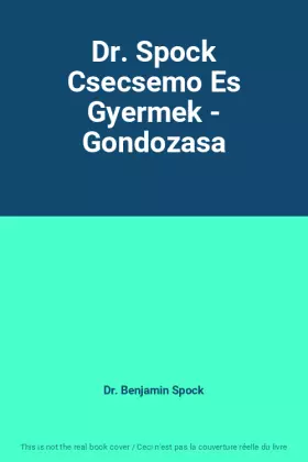 Couverture du produit · Dr. Spock Csecsemo Es Gyermek - Gondozasa