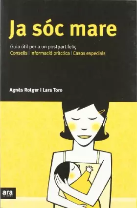 Couverture du produit · Ja Sóc Mare. Guia Útil Per A Un Postpart Feliç. Consells, Informació Pràctica, Casos Especials. (CATALAN)