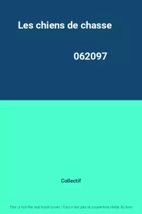 Couverture du produit · Les chiens de chasse                                                                          062097