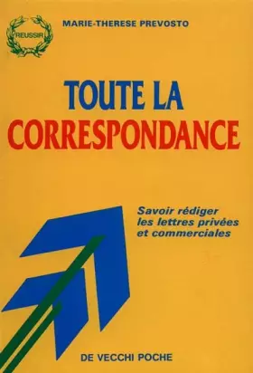 Couverture du produit · TOUTE LA CORRESPONDANCE. Savoir rédiger les lettres privées et commerciales
