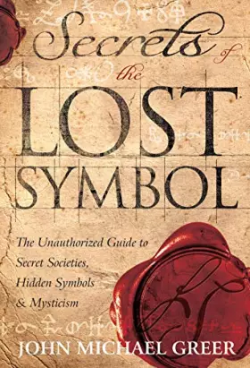 Couverture du produit · Secrets of the Lost Symbol: The Unauthorized Guide to Secret Societies, Hidden Symbols & Mysticism