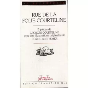 Couverture du produit · Rue de la folie Courteline : 13 pièces (Le Répertoire)