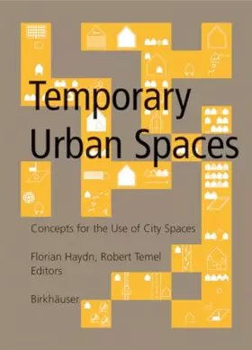 Couverture du produit · Temporary Urban Spaces. Concepts for the Use of City Space: Concepts for the Use of City Spaces