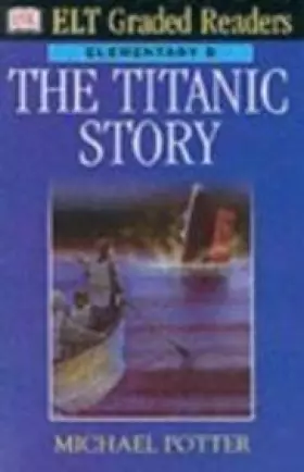 Couverture du produit · The "Titanic" Story (ELT Graded Readers)