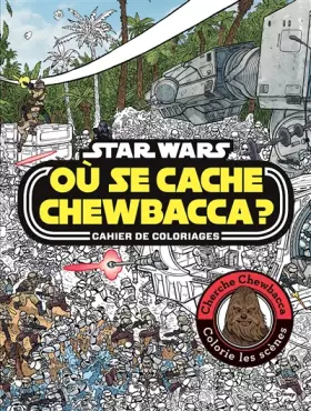 Couverture du produit · Où se cache Chewbacca ?: Star Wars Cahier de coloriages