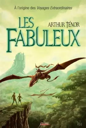 Couverture du produit · Les fabuleux : A l'origine des voyages extraordinaires