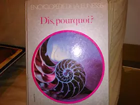 Couverture du produit · Dis, pourquoi ? (Encyclopédie de la jeunesse)