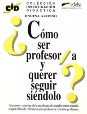 Couverture du produit · C.I.D. - Cómo ser profesor y querer seguir siéndolo: Como ser profesor/a y querer seguir (Didáctica - Jóvenes y adultos - Colec