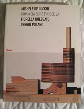 Couverture du produit · Michele De Lucchi. Comincia qui e finisce là. Ediz. illustrata