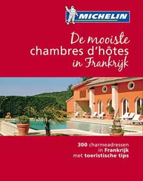 Couverture du produit · De mooiste chambres d'hotes in Frankrijk: 300 charmeadressen in Frankrijk met toeristische tips