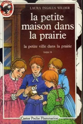 Couverture du produit · La petite maison dans la prairie. tome 6 : la petite ville dans la prairie. collection castor poche n° 158