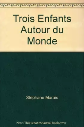 Couverture du produit · Trois Enfants Autour du Monde