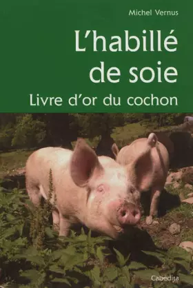 Couverture du produit · L'habillé de soie: Livre d'or du cochon