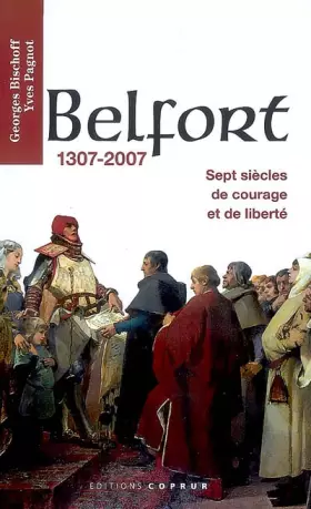 Couverture du produit · Belfort 1307-2007: Sept siècles de courage et de liberté