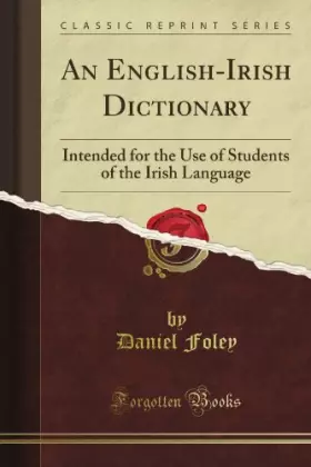 Couverture du produit · An English-Irish Dictionary: Intended for the Use of Students of the Irish Language (Classic Reprint)