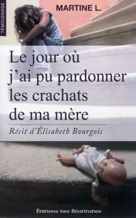 Couverture du produit · Le jour où j'ai pu pardonner les crachats de ma mère