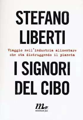 Couverture du produit · I signori del cibo. Viaggio nell'industria alimentare che sta distruggendo il pianeta