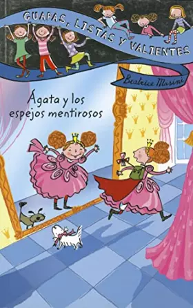 Couverture du produit · Guapas, listas y valientes. Ágata y los espejos mentirosos (LITERATURA INFANTIL - Guapas, listas y valientes)