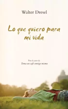 Couverture du produit · Lo que quiero para mi vida: 1 (Biblioteca Walter Dresel)