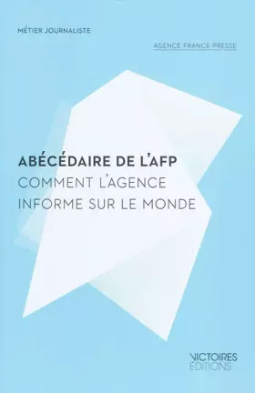 Couverture du produit · Abécédaire de l'AFP - Comment l'Agence informe sur le monde