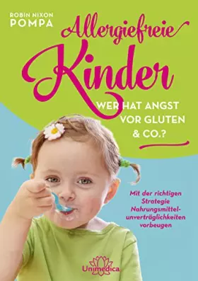 Couverture du produit · Allergiefreie Kinder: Wer hat Angst vor Gluten & Co.? Mit der richtigen Strategie Nahrungsmittelunverträglichkeiten vorbeugen