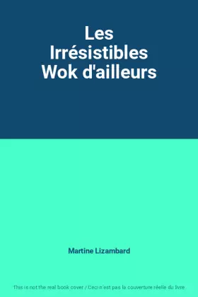 Couverture du produit · Les Irrésistibles Wok d'ailleurs
