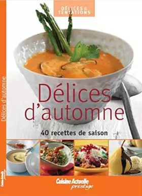 Couverture du produit · délices et tentations délices d'automne 40 recettes de saison