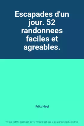 Couverture du produit · Escapades d'un jour. 52 randonnees faciles et agreables.
