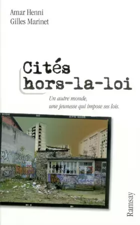 Couverture du produit · Cités hors-la-loi. Un autre monde, une jeunesse qui impose sa loi