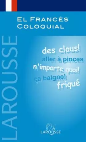 Couverture du produit · El Francés Coloquial (Larousse - Lengua Francesa - Manuales Prácticos)